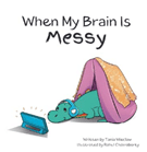 When my Brain is Messy by Tania Wieclaw